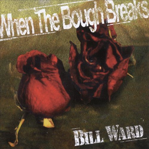 BILL WARD. - "When the Bough Breaks" (1997 England)